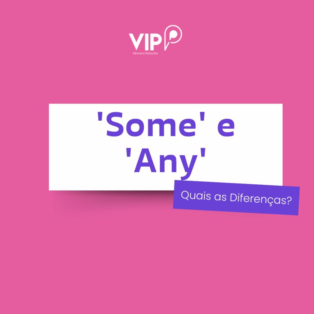 Diferenças entre 'Some' e 'Any' Regras para frases afirmativas, negativas e interrogativas